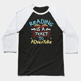 Reading is a Ticket To Adventure Baseball T-Shirt